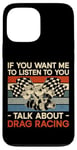 iPhone 13 Pro Max Drag Racing Race Car Retro Vintage If You Want Me To Listen Case