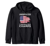 Undefeated 2-Time World War Champs 4th of July American Fla Zip Hoodie