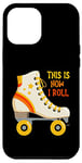 Coque pour iPhone 12 Pro Max This Is How I Roll Roller Skating Patin à roulettes rétro vintage
