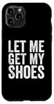 Coque pour iPhone 11 Pro Lettre humoristique « Let Me Get My Shoes » - Pour homme et femme - Rouge