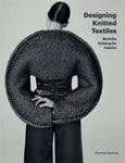 Florence Spurling - Designing Knitted Textiles Machine Knitting for Fashion Bok