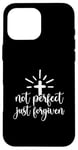 iPhone 16 Pro Max Not Perfect Just Forgiven Christian Religous Quote Art Case