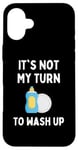 Coque pour iPhone 16 Plus Funny It's Not My Turn To Wash Up Hommes Femmes Enfants Étudiants