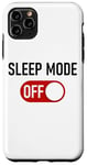 Coque pour iPhone 11 Pro Max Sleep Mode OFF – Funny Men & Women Entrepreneur Humor Quote