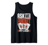 Cribbage Board Game Ask Me About My Crib Cribbage Player Tank Top