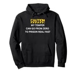 My Temper Can Go From Zero To Prison Real Fast Pullover Hoodie