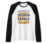 What Happens At The Family Reunion Stays At Family Reunion Raglan Baseball Tee