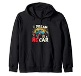 I DREAM I'M A RC Car Remote Control Car Zip Hoodie