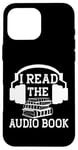 Coque pour iPhone 16 Pro Max I Read The Audiobook Lover Lecteur de casque audio