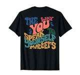 The Way You Speak To Yourself Matters, Mental Health (Back) T-Shirt