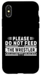 iPhone X/XS Please Do Not Feed the Wrestler - Bold Wrestling Graphic Case