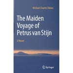 The Maiden Voyage of Petrus van Stijn (inbunden, eng)