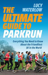 The Ultimate Guide to parkrun: Everything You Need to Know About the Friendliest 5K in the World