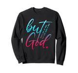 But God, There Was No Way, But GOD Made A Way Sweatshirt