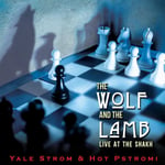 Yale Strom, Hot Pstromi  The Wolf &amp; the Lamb  Live at the Shakh  CD