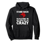 Funny VR Gaming Stand Back I'm Playing Things Will Get Crazy Pullover Hoodie