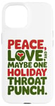 iPhone 15 Peace Love And Maybe One Holiday Throat Punch Red Green Case