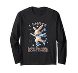 I skate better than I walk sometimes Long Sleeve T-Shirt