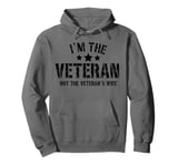 I'm The Veteran Not The Veterans Wife Patriotic Veteran Day Pullover Hoodie