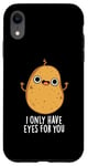 Coque pour iPhone XR Jeu de mots amusant « I Only Have Eyes For You »