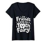 Womens Dentist I'M Friends With The Tooth Fairy V-Neck T-Shirt