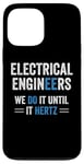 iPhone 13 Pro Max Funny Electrical Engineers We Do It Until It Hertz Humor EE Case