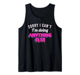 Mens Funny Sorry I can't I'm Doing Anything Else Tank Top