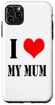 iPhone 11 Pro Max I love my mother I Love my Mum Case