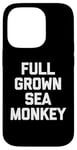 iPhone 14 Pro Full Grown Sea Monkey - Funny Saying Sarcastic Cool Novelty Case