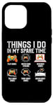 iPhone 12 Pro Max Funny Gamer Things I Do In My Spare Time Gaming Case