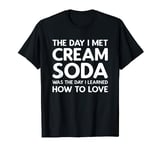 The Day I Met Cream Soda - Cream Soda T-Shirt