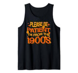 Please Be Patient I'm From The 1900s Ironic Millennial Quote Tank Top