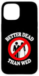 Coque pour iPhone 15 Better Dead Than Wed, un single drôle sur le divorce