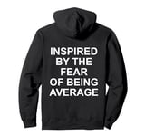 inspired by the fear of being average Pullover Hoodie