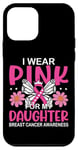 Coque pour iPhone 12 mini Wear Pink For My Daughter Mother Sensibilisation au cancer du sein Maman