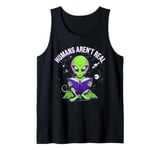 Humans Aren't Real Alien Space Galaxy Mystery Reading Books Tank Top