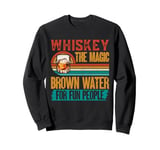 Whiskey The Magic Brown Water For Fun People Sweatshirt