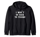 Back to Prison Prisoner Break Free Prohibit Zip Hoodie