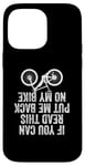 iPhone 14 Pro Max If You Can Read This Put Me Back On My Bike Case