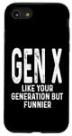 Coque pour iPhone SE (2020) / 7 / 8 Gen X Like Your Generation But Funnier Humour Funny Saying