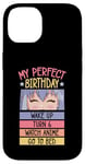 iPhone 14 My Perfect Birthday Wake Up Turn 6 Watch Anime Go To Bed Case