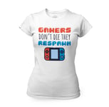 T-Shirt Femme Col Rond Gamers Don't Die They Respawn /Jeux Vidéo Retro Gaming Arcade