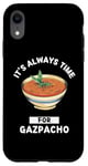 Coque pour iPhone XR Gaspacho Food Lover It's Always Time For Eating Gazpacho