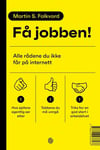 Få jobben! - alle rådene du ikke får på internett