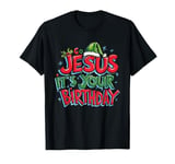 Go Jesus Its Your Birthday Funny Jesus Christmas Xmas T-Shirt