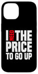 Coque pour iPhone 14 Dire finanique drôle, « I need to price to go up, Investing »