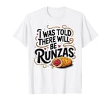 I Was Told There Will Be Runzas Apparel Funny Nebraska Food T-Shirt