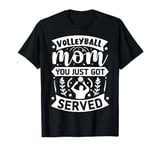 Volleyball Mom You Just Got Served T-Shirt