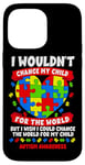 iPhone 14 Pro Max Autism Mom Mother Mama Heart Wouldn't Change My Child Case