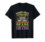 Mardi Gras 2025 Most Likely To Catch Beads Like a Pro T-Shirt